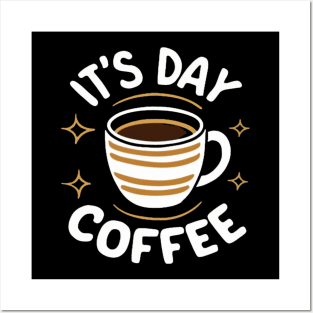 It's Day Coffee, Funny Coffee Lover, Morning Motivation Posters and Art